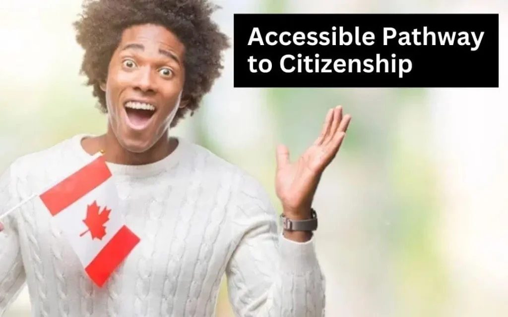 Why do immigrants choose Canada - Accessible Pathway to Citizenship