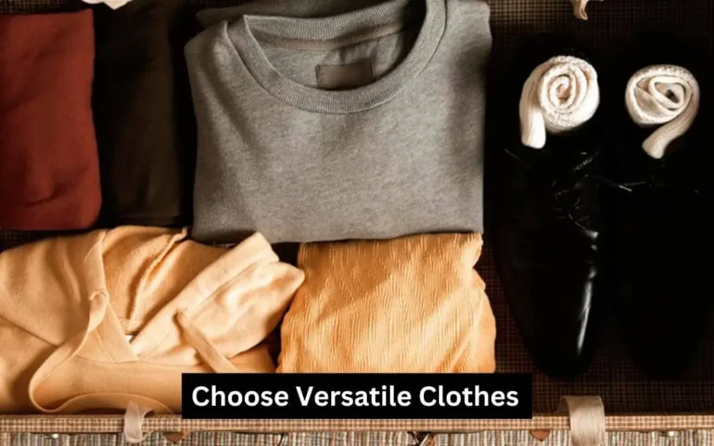 What are the Do’s and Don’ts of Packing - choose versatile clothes