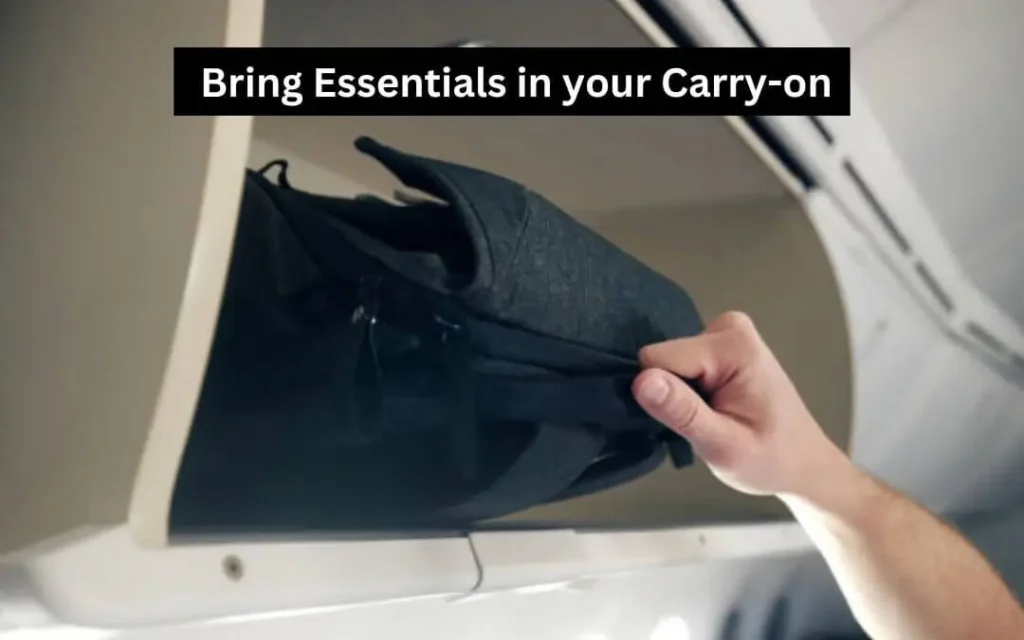 What are the Do’s and Don’ts of Packing - Bring essentials in your carry on